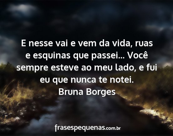 Bruna Borges - E nesse vai e vem da vida, ruas e esquinas que...