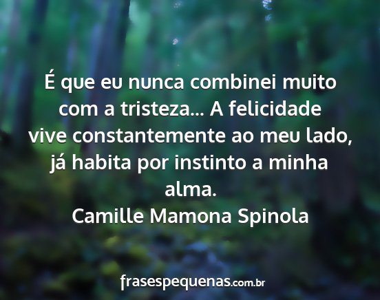 Camille Mamona Spinola - É que eu nunca combinei muito com a tristeza......