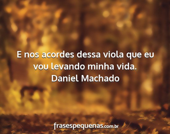 Daniel Machado - E nos acordes dessa viola que eu vou levando...