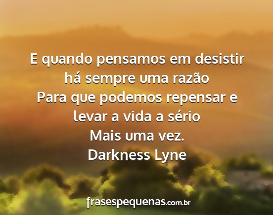 Darkness Lyne - E quando pensamos em desistir há sempre uma...