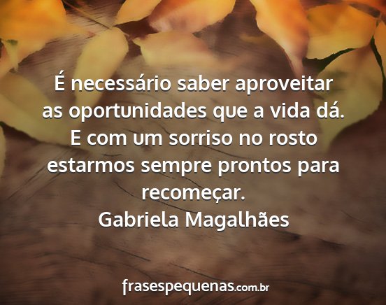 Gabriela Magalhães - É necessário saber aproveitar as oportunidades...