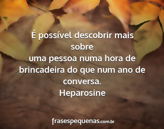 Heparosine - É possível descobrir mais sobre uma pessoa numa...