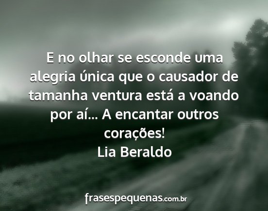 Lia Beraldo - E no olhar se esconde uma alegria única que o...