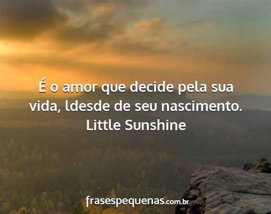 Little Sunshine - É o amor que decide pela sua vida, ldesde de seu...