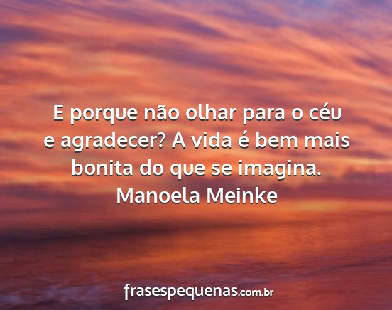 Manoela Meinke - E porque não olhar para o céu e agradecer? A...