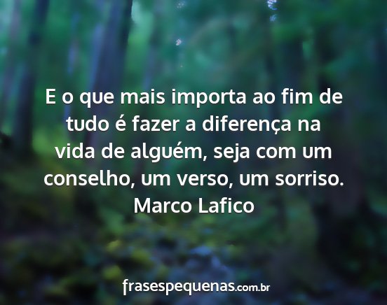 Marco Lafico - E o que mais importa ao fim de tudo é fazer a...