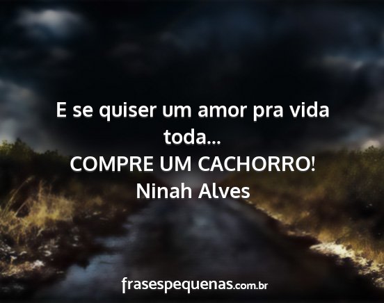 Ninah Alves - E se quiser um amor pra vida toda... COMPRE UM...