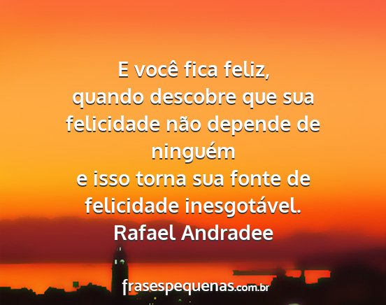 Rafael Andradee - E você fica feliz, quando descobre que sua...