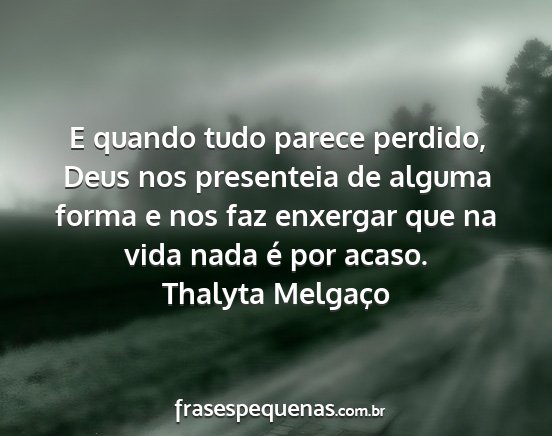 Thalyta Melgaço - E quando tudo parece perdido, Deus nos presenteia...