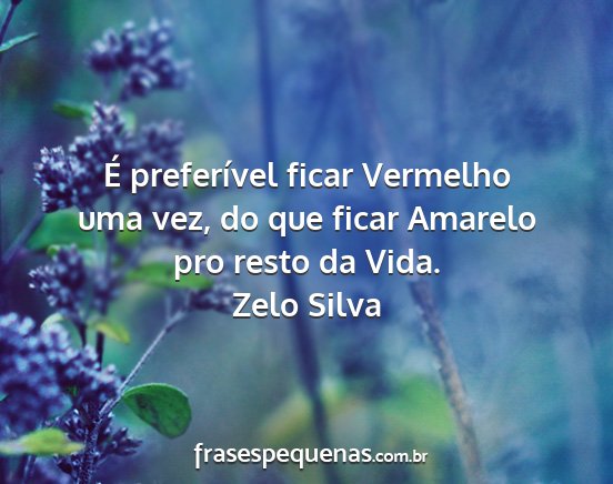 Zelo Silva - É preferível ficar Vermelho uma vez, do que...