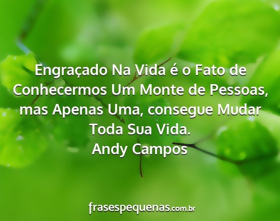 Andy Campos - Engraçado Na Vida é o Fato de Conhecermos Um...