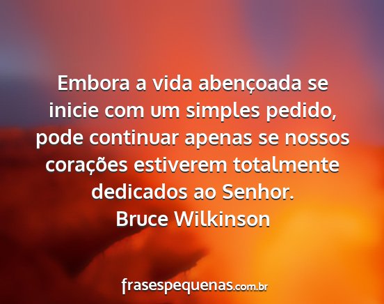 Bruce Wilkinson - Embora a vida abençoada se inicie com um simples...