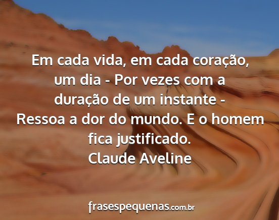 Claude Aveline - Em cada vida, em cada coração, um dia - Por...