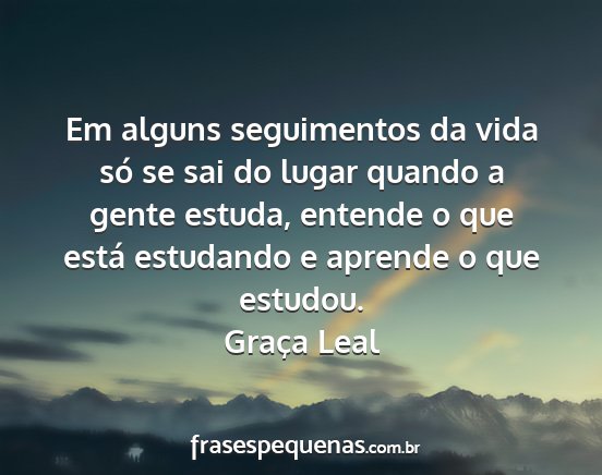 Graça Leal - Em alguns seguimentos da vida só se sai do lugar...