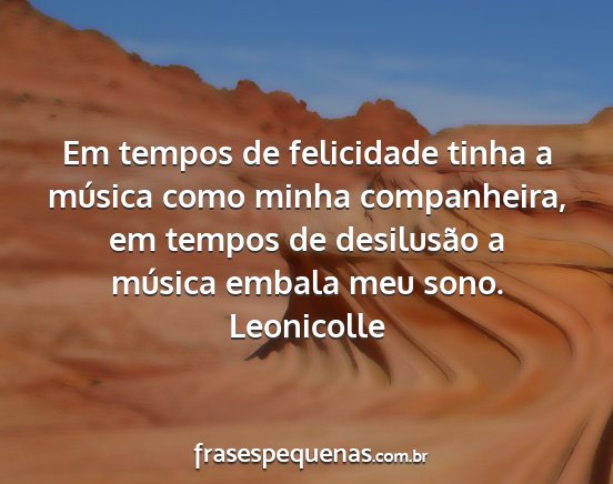 Leonicolle - Em tempos de felicidade tinha a música como...