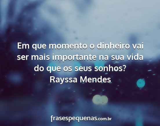 Rayssa Mendes - Em que momento o dinheiro vai ser mais importante...