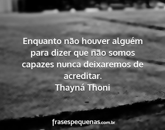 Thayná Thoni - Enquanto não houver alguém para dizer que não...