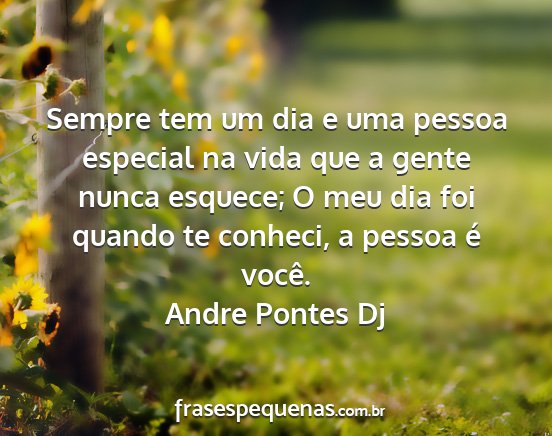 Andre Pontes Dj - Sempre tem um dia e uma pessoa especial na vida...