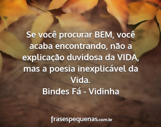 Bindes Fá - Vidinha - Se você procurar BEM, você acaba encontrando,...