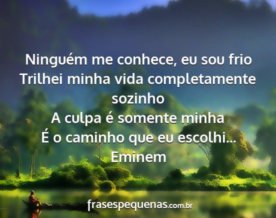 Eminem - Ninguém me conhece, eu sou frio Trilhei minha...