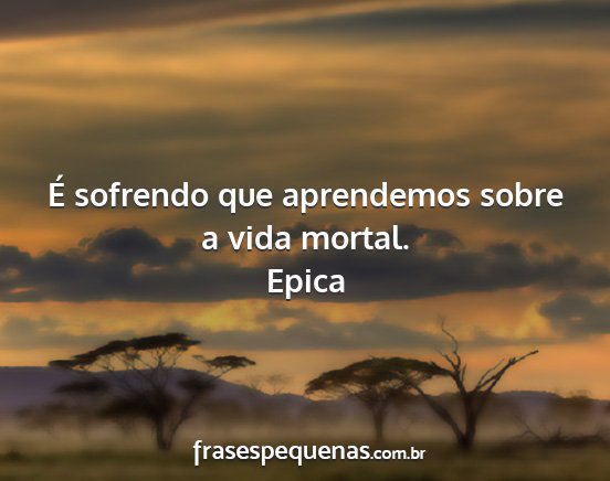 Epica - É sofrendo que aprendemos sobre a vida mortal....