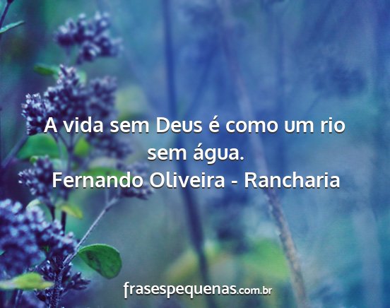 Fernando Oliveira - Rancharia - A vida sem Deus é como um rio sem água....