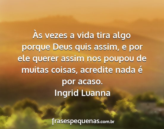 Ingrid Luanna - Às vezes a vida tira algo porque Deus quis...