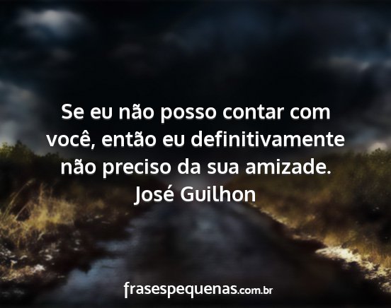 José Guilhon - Se eu não posso contar com você, então eu...