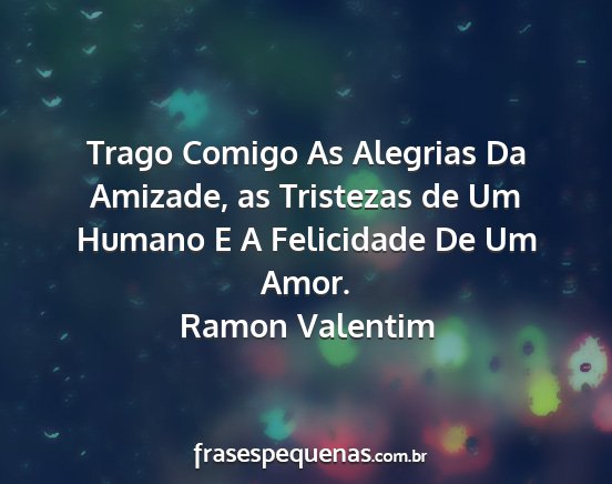 Ramon Valentim - Trago Comigo As Alegrias Da Amizade, as Tristezas...
