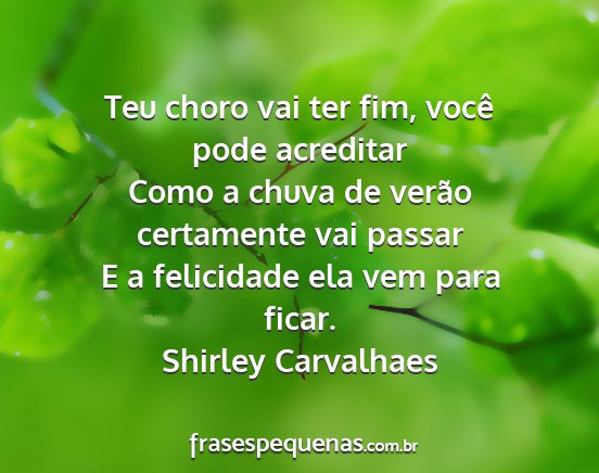 Shirley Carvalhaes - Teu choro vai ter fim, você pode acreditar Como...