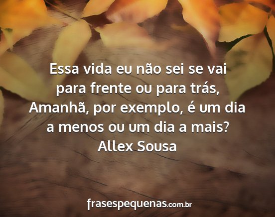 Allex Sousa - Essa vida eu não sei se vai para frente ou para...