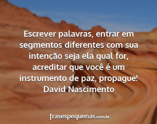 David Nascimento - Escrever palavras, entrar em segmentos diferentes...