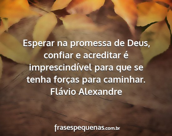 Flávio Alexandre - Esperar na promessa de Deus, confiar e acreditar...