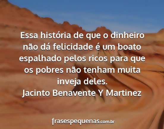 Jacinto Benavente Y Martinez - Essa história de que o dinheiro não dá...