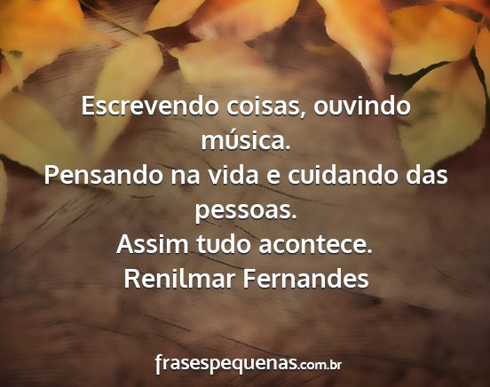 Renilmar Fernandes - Escrevendo coisas, ouvindo música. Pensando na...