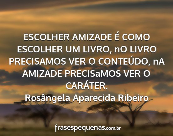 Rosângela Aparecida Ribeiro - ESCOLHER AMIZADE É COMO ESCOLHER UM LIVRO, nO...