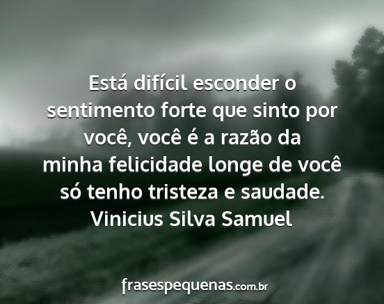 Vinicius Silva Samuel - Está difícil esconder o sentimento forte que...