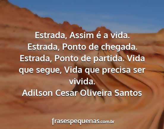 Adilson Cesar Oliveira Santos - Estrada, Assim é a vida. Estrada, Ponto de...