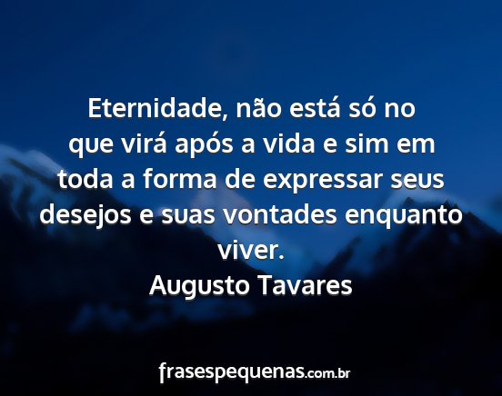 Augusto Tavares - Eternidade, não está só no que virá após a...