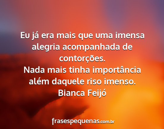 Bianca Feijó - Eu já era mais que uma imensa alegria...