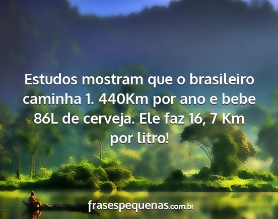 Estudos mostram que o brasileiro caminha 1. 440Km...