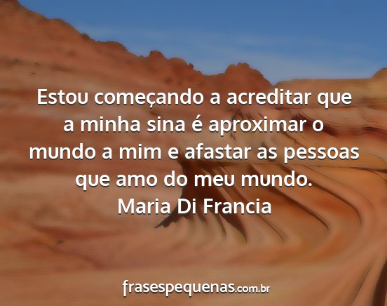 Maria Di Francia - Estou começando a acreditar que a minha sina é...