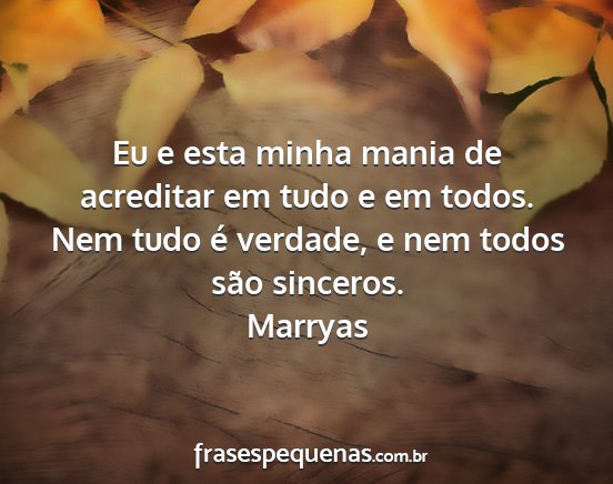Marryas - Eu e esta minha mania de acreditar em tudo e em...
