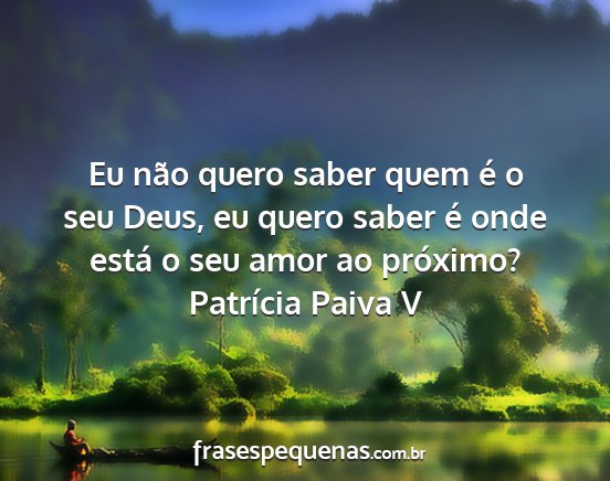 Patrícia Paiva V - Eu não quero saber quem é o seu Deus, eu quero...