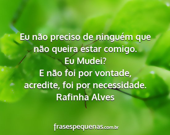 Rafinha Alves - Eu não preciso de ninguém que não queira estar...