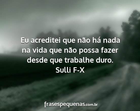 Sulli F-X - Eu acreditei que não há nada na vida que não...