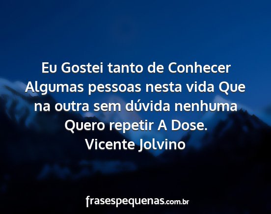 Vicente Jolvino - Eu Gostei tanto de Conhecer Algumas pessoas nesta...