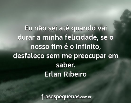 Erlan Ribeiro - Eu não sei até quando vai durar a minha...