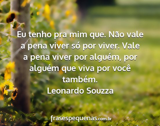 Leonardo Souzza - Eu tenho pra mim que. Não vale a pena viver só...