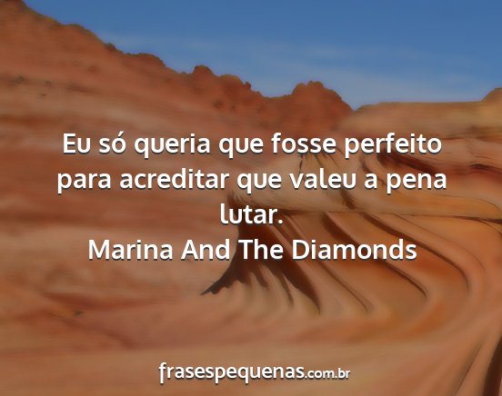 Marina And The Diamonds - Eu só queria que fosse perfeito para acreditar...